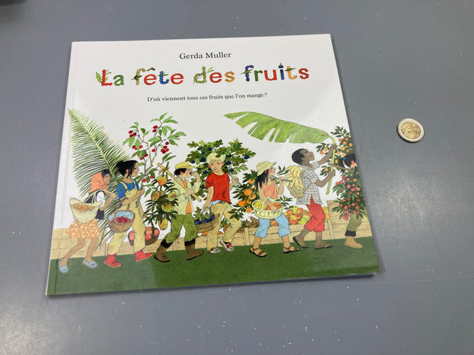 La fête des fruits. D'où viennent  tous ces fruits que l'on mange? Ecole des max, moins cher chez Petit Kiwi