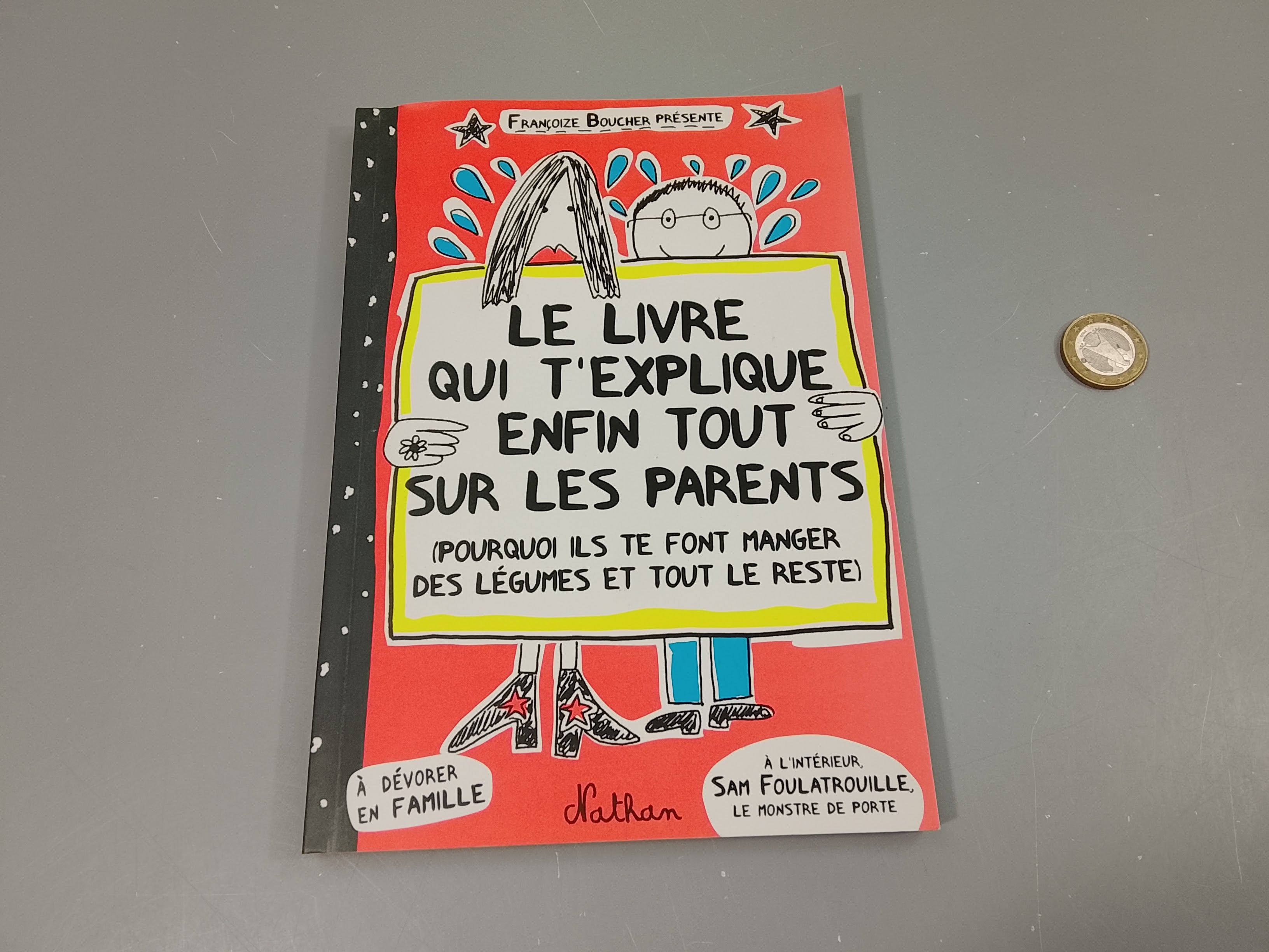 Le livre qui t'exlique enfin tout sur les parents (pourquoi ils te font manger des légumes et tout le reste )