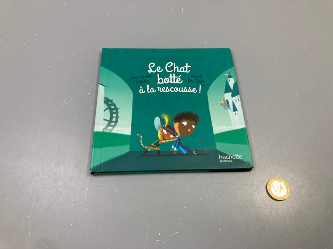 Le Chat botté à la rescousse !, Alexandre Jardin, Hervé Le Goff, Hachette Jeunesse, moins cher chez Petit Kiwi