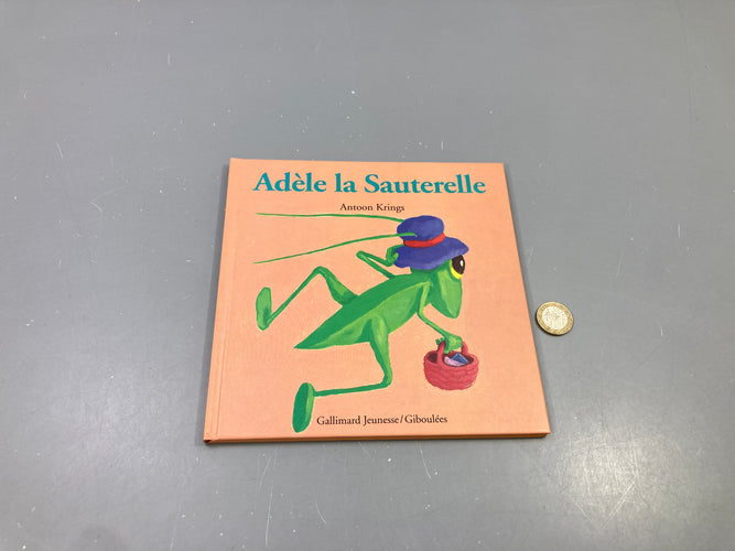 Adèle la Sauterelle, Antoon Krings, Drôles de petites bêtes, Gallimard Jeunesse/Giboulées, moins cher chez Petit Kiwi